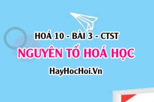 Hạt nhân nguyên tử, nguyên tố hoá học là gì? Nguyên tử khối là gì? Công thức tính nguyên tử khối trung bình - Hoá 10 bài 3 CTST